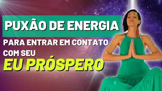 Puxão de Energia para entrar em contato com seu Eu Próspero | Kelly Moraes
