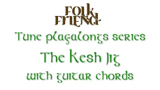 Kesh Jig slow, medium and fast playalong track for guitarists with chords - Folk Friend