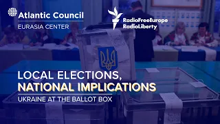 Local elections, national implications: Ukraine at the ballot box