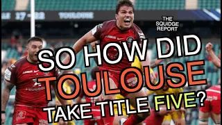 So how did Toulouse take title five? | Champions Cup Final 2021 | The Squidge Report