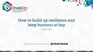 DrupalCon Amsterdam 2019: How to build up resilience and keep burnout at bay