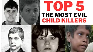 Top 5 Most Evil Child Killers in History