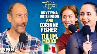 Tulum, Mexico w/ Corinne Fisher and Krystyna Hutchinson | You Be Trippin' with Ari Shaffir