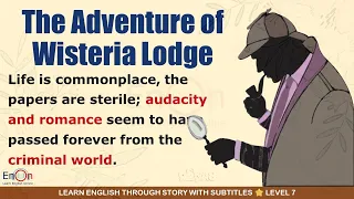 Learn English through story level 7 ⭐ Subtitle ⭐ The Adventure of Wisteria Lodge