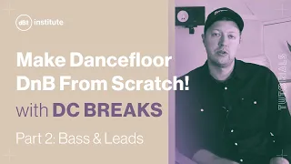 How to make Dancefloor Drum & Bass w/ DC Breaks | Part 2: Bass & Leads