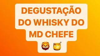 DEGUSTAÇÃO DO WHISKY DO MD CHEFE