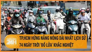 TP.HCM hứng nắng nóng dài nhất lịch sử, 74 ngày trời "đổ lửa" khắc nghiệt