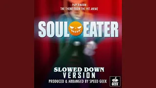 Papermoon (From "Soul Eater") (Slowed Down Version)