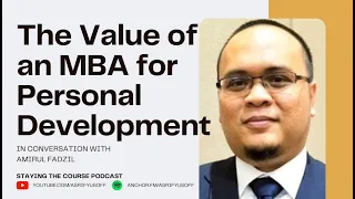 The Value of an MBA for Personal Development - In Conversation with Amirul Fadzil