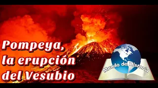 La Historia de Pompeya, La Erupción del Vesubio.