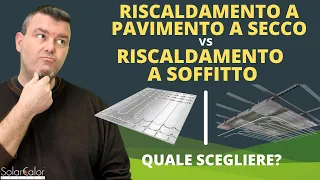 RISCALDAMENTO A PAVIMENTO A SECCO VS RISCALDAMENTO A SOFFITTO - quale scegliere?