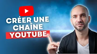 Comment créer une chaîne YouTube de A à Z (Guide complet 2023)