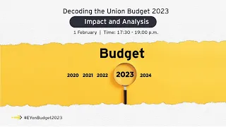 Decoding the Union Budget 2023: impact and analysis
