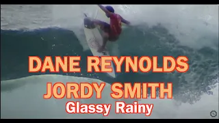 DANE REYNOLDS JORDY SMITH Glassy at the point