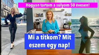 50 ÉVESEN IS FORMÁBAN! - MIT ESZEM, HOGY NE HÍZZAK! - Az étrend, amivel karcsú maradok!