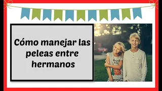 Cómo manejar las PELEAS entre hermanos en casa