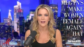 Megyn Kelly on Why She's "Fed Up" with Trans Push and Decided to Wear "Make Women Female Again" Hat