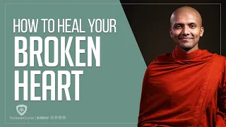 How to Heal your Broken Heart| Buddhism In English