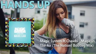 Magic System feat. Chawki - Magic In The Air (The Nation! Bootleg Mix) [HANDS UP]