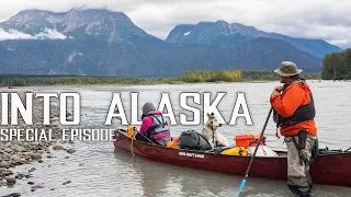 Into Alaska -10 Days Remote Family Camping in the Northern BC & Alaskan Wilderness (Special Episode)