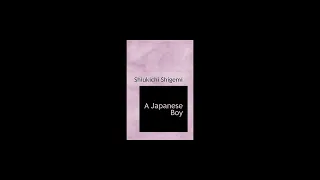 Shigemi Shiukichi - A Japanese Boy (Full Audiobook)