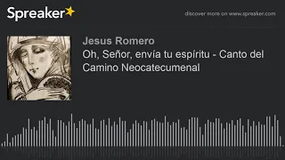 Oh, Señor, envía tu espíritu - Canto del Camino Neocatecumenal