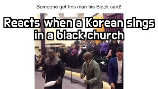 Reacts when a korean sings in a black church (Korean soul 코리안소울)