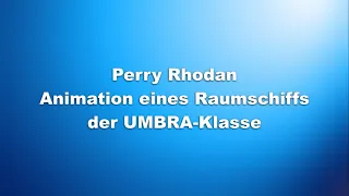 Perry Rhodan - Animation eines Raumschiffs der UMBRA Klasse