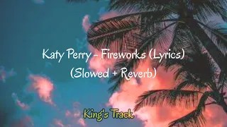 Katy Perry - Fireworks (Lyrics) (Slowed + Reverb)