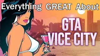 Everything GREAT About Grand Theft Auto Vice City!