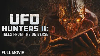 UFO Hunters II: Tales From the Universe | Full Documentary