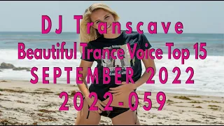 🎵🎵 ▶▶ DJ Transcave - Beautiful Trance Voice Top 15 (2022) - 059 - September 2022 ◄◄ 🎵🎵
