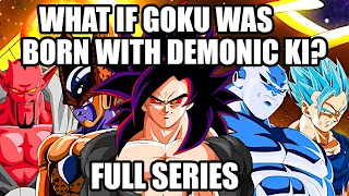 What if Goku Was Born With Demonic Ki? (Full Series)