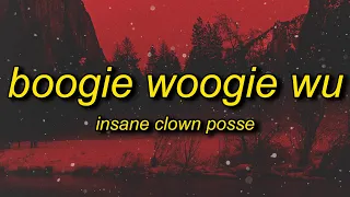 Insane Clown Posse - Boogie Woogie Wu (Lyrics) | and the cops do the best they can