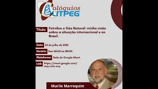 Murilo Marroquim - Petróleo e Gás Natural: minha visão sobre a situação internacional e no Brasil