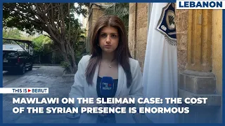 Mawlawi on the Sleiman Case: The Cost of the Syrian Presence is Enormous