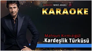 Karaoke - Kardeşlik Türküsü - Mahsun Kırmızıgül