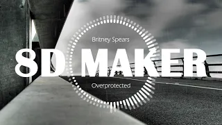 Britney Spears - Overprotected [8D TUNES / USE HEADPHONES] 🎧