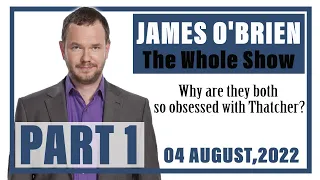 James O'Brien - The Whole Show: Why are they both so obsessed with Thatcher? (Part 1)
