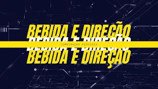 álcool e direção = crime. Não há essa soma, é álcool ou direção. Campanha Maio Amarelo.