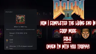 DOOM 2 (When I'm With You Trophy) How I Completed The Living End in Coop Mode SOLO.
