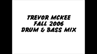 Trevor McKee -Fall 2006 Drum & Bass Mix