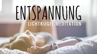 Entspannungs-Meditation: Die Lichtkugel | Bodyscan | Deutsch
