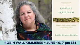A Conversation with Dr. Robin Wall Kimmerer, Author of "Braiding Sweetgrass"