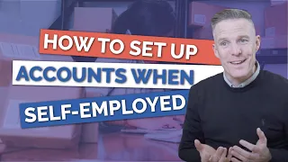 How To Set Up Accounts If You're Self-Employed