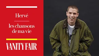 Hervé dévoile les chansons qui ont marqué sa vie | Les chansons de ma vie | Vanity Fair