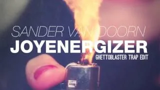 Sander van Doorn - Joyenergizer (GHETTOBLASTER Trap Edit)
