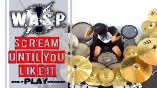 WASP - Scream Until You Like It (Only Play Drums)