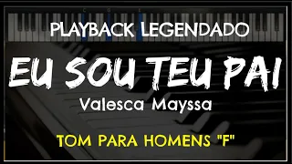 🎤 Eu Sou Teu Pai (PLAYBACK LEGENDADO - TOM MASCULINO "F") Valesca Mayssa, by Niel Nascimento