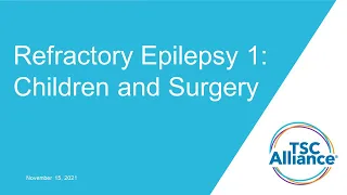 LIFE STAGES: Refractory Epilepsy 1 - Children & Surgery